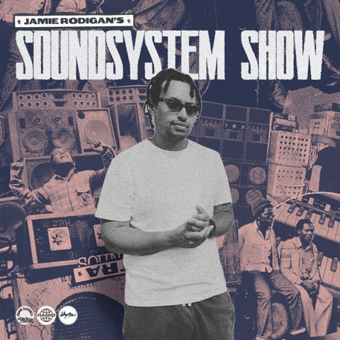 Jamie Rodigan’s Soundsystem Show with DJ Hype – 08/07/21
