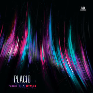 Placid - Particles / Invasion