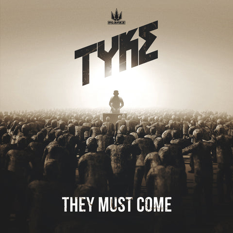 Tyke - They Must Come