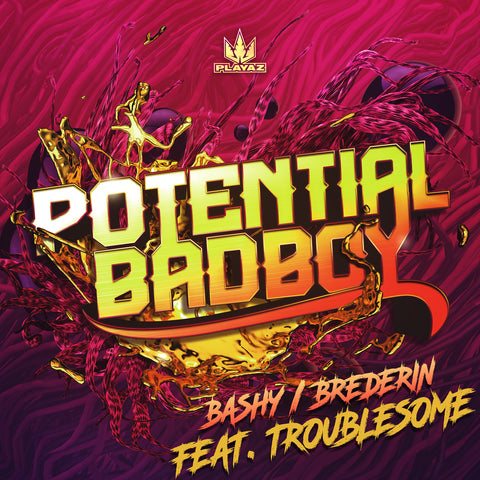Potential Badboy & Troublesome - Bashy / Brederin