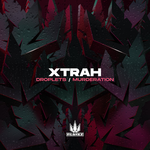 Xtrah - Droplets / Murderation