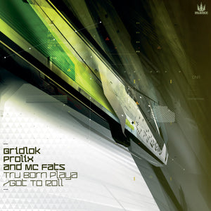 Gridlok & Prolix - Tru Born Playa / Got to Roll
